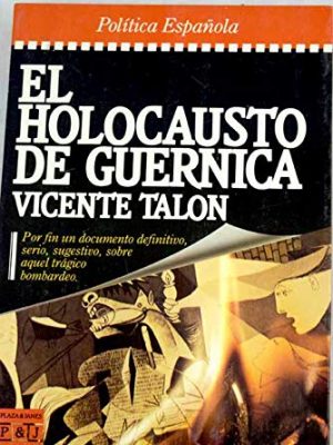 El holocausto de guernica (epoca. política española) (spanish edition)