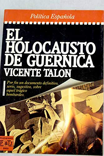 El holocausto de guernica (epoca. política española) (spanish edition)