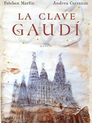La clave gaudi (spanish edition)