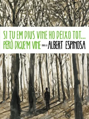 Si tu em dius vine ho deixo tot... però digue'm vine