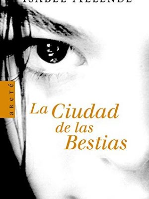 La ciudad de las bestias (memorias del águila y del jaguar 1) (arete) (spanish edition)