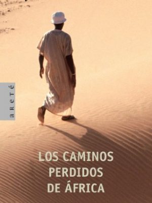 Los caminos perdidos de áfrica (spanish edition)