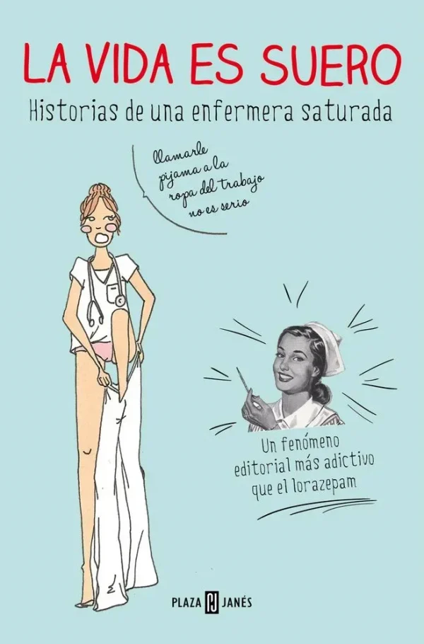 La vida es suero. historias de una enfermera saturada