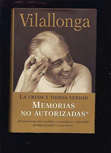 La cruda y tierna verdad / the stark and tender truth: memorias no autorizadas / unauthorized memoirs (spanish edition)