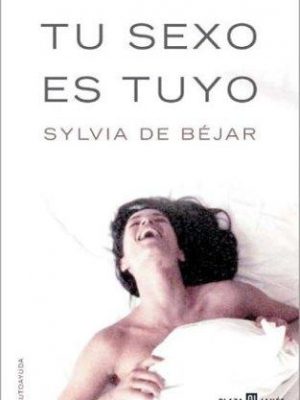 Tu sexo es tuyo (spanish edition)