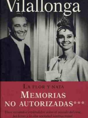 La flor y nata / the flower and nata: memorias no autorizadas / unauthorized memoirs (spanish edition)