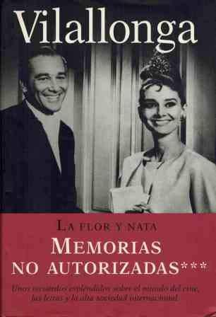 La flor y nata / the flower and nata: memorias no autorizadas / unauthorized memoirs (spanish edition)