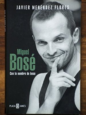 Miguel bose: con tu nombre de beso (biografia-memo) (spanish edition)