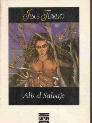 Alis, el salvaje (plaza & janes literaria) (plaza & janés literaria) (spanish edition)