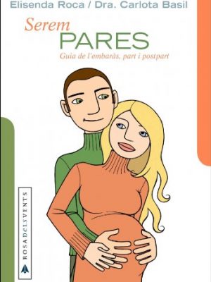 Serem pares: guia de l'embarás, part i post part (actualitat) (catalan edition)