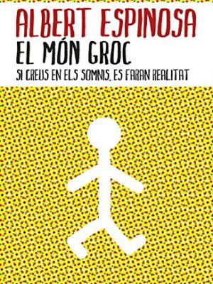 El món groc: si creus en els somnis, es faran realitat (catalan edition)