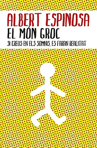El món groc: si creus en els somnis, es faran realitat (catalan edition)