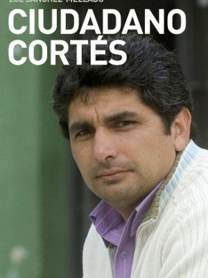 Ciudadano cortés: un testimonio de amor, coraje y lucha (spanish edition)