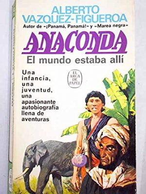 9788401411403_anaconda-el-mundo-estaba-alli-el-arca-de-papel-140-spanish-edition_front-1.jpg Anaconda: el mundo estaba allí (el arca de papel ; 140) (spanish edition)