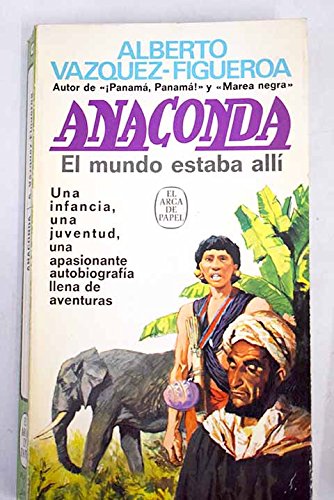 9788401411403_anaconda-el-mundo-estaba-alli-el-arca-de-papel-140-spanish-edition_front-1.jpg Anaconda: el mundo estaba allí (el arca de papel ; 140) (spanish edition)