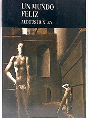 Un mundo feliz (fiction, poetry and drama)