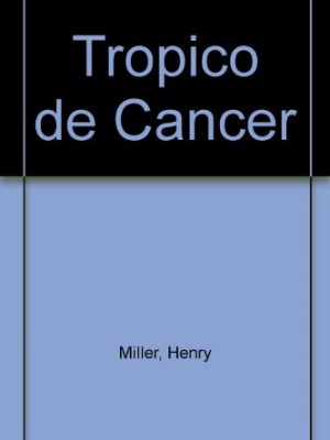Tropico de cancer (spanish edition)