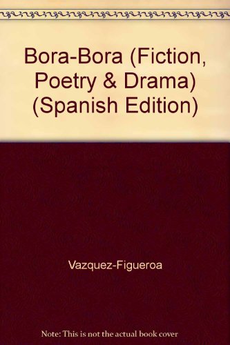 Bora-bora (fiction, poetry and drama) (fiction, poetry & drama) (spanish edition)