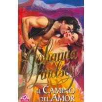 El camino del amor/ all i need is you (spanish edition)