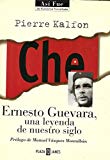 Che ernesto guevara, una leyenda de nuestro siglo : la historia rescat