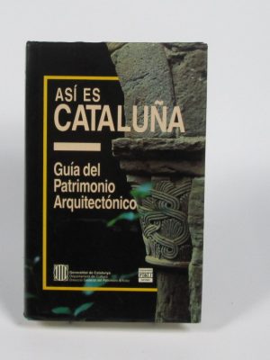 Así es cataluña: guía del patrimonio arquitectónico