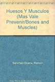 Huesos y musculos (mas vale prevenir/bones and muscles) (spanish edition)