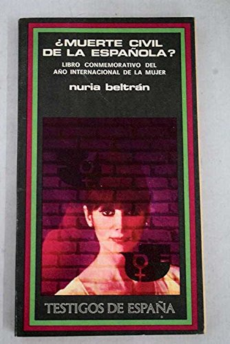 ?muerte civil de la española?: libro conmemorativo del año internacional de la mujer (testigos de españa ; 10) (spanish edition)