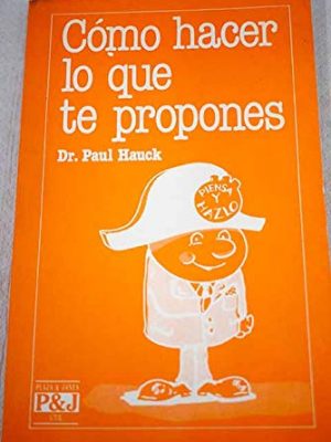 Cómo hacer lo que te propones