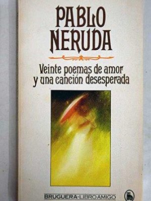 Veinte poemas de amor y una cancion desesperada (spanish edition)