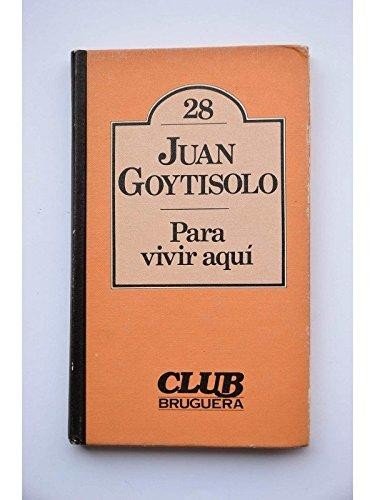 Para vivir aquí (club bruguera. colección de literatura universal bruguera) (spanish edition)