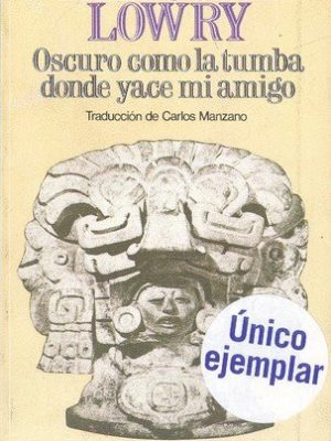 Oscuro coma la tumba donde yace mi amigo