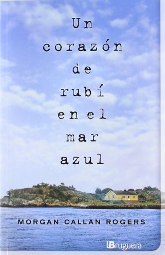Un corazón de rubí en el mar azul (spanish edition)