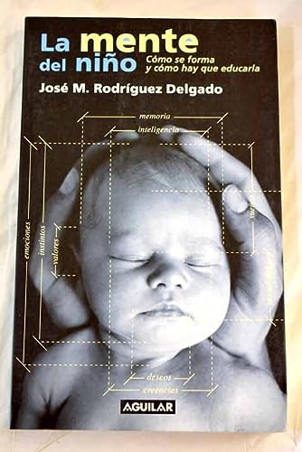 La mente del niño como se forma y como hay que educarla [feb 13, 2001] jose m. rodriguez delgado