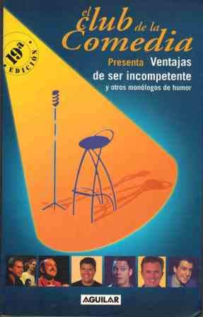El club de la comedia presenta ventajas de ser incompetente y otros monólogos de humor (spanish edition)