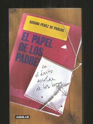 9788403093584_el-papel-de-los-padres-en-el-exitoescolar-de-los-hijos_front-3.jpg El papel de los padres en el exitoescolar de los hijos