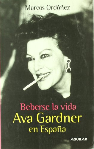 Beberse la vida. ava gardner en españa (otros generales aguilar.) (spanish edition)