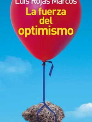 La fuerza del optimismo (spanish edition)