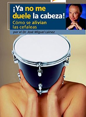 Ya no me duele la cabeza!. como se alivian las cefaleas (otros generales aguilar.) (spanish edition)