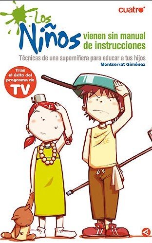 9788403097322_los-ninos-vienen-sin-manual-de-instrucciones-la-superninera-spanish-edition_front-7.jpg Los niños vienen sin manual de instrucciones. la superniñera (spanish edition)
