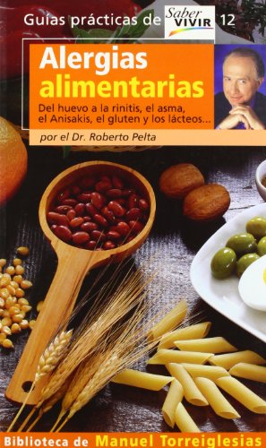 Alergias alimentarias saber vivir (biblioteca de manuel torreiglesias) (spanish edition)