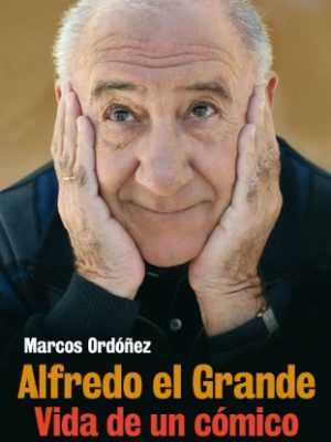 Alfredo el grande. vida de un cómico: landa lo cuenta todo (spanish edition)