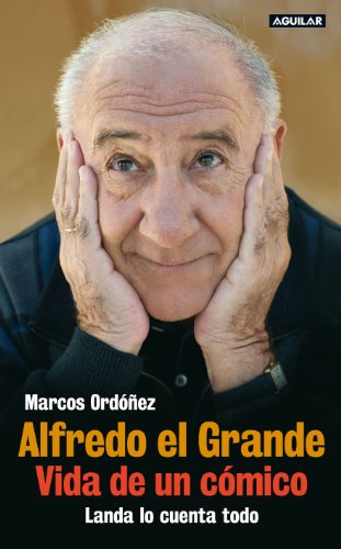 Alfredo el grande. vida de un cómico: landa lo cuenta todo (spanish edition)