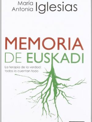 Memorias de euskadi. la terapia de la verdad: todos lo cuentan todo