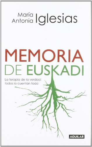Memorias de euskadi. la terapia de la verdad: todos lo cuentan todo