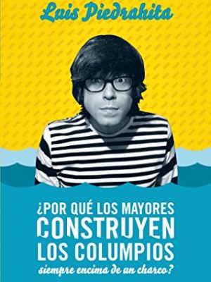 ¿por qué los mayores construyen los columpios siempre encima de un charco? (otros generales aguilar.) (spanish edition)