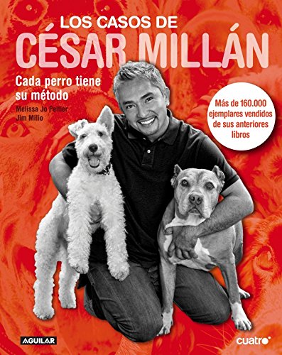 Los casos de césar millán: cada perro tiene su método (otros generales aguilar.) (spanish edition)