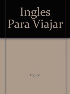 Ingles para viajar (spanish edition)