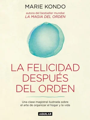 La felicidad después del orden (la magia del orden 2)