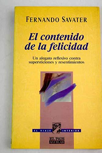 El contenido de la felicidad: un alegato reflexivo contra supersticiones y resentimientos (el viaje interior) (spanish edition)