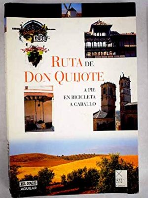 La ruta de don quijote (  rutas  ) (apie, en bicicleta, a caballo)